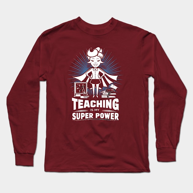 Teaching is My Super Power Long Sleeve T-Shirt by LENTEE